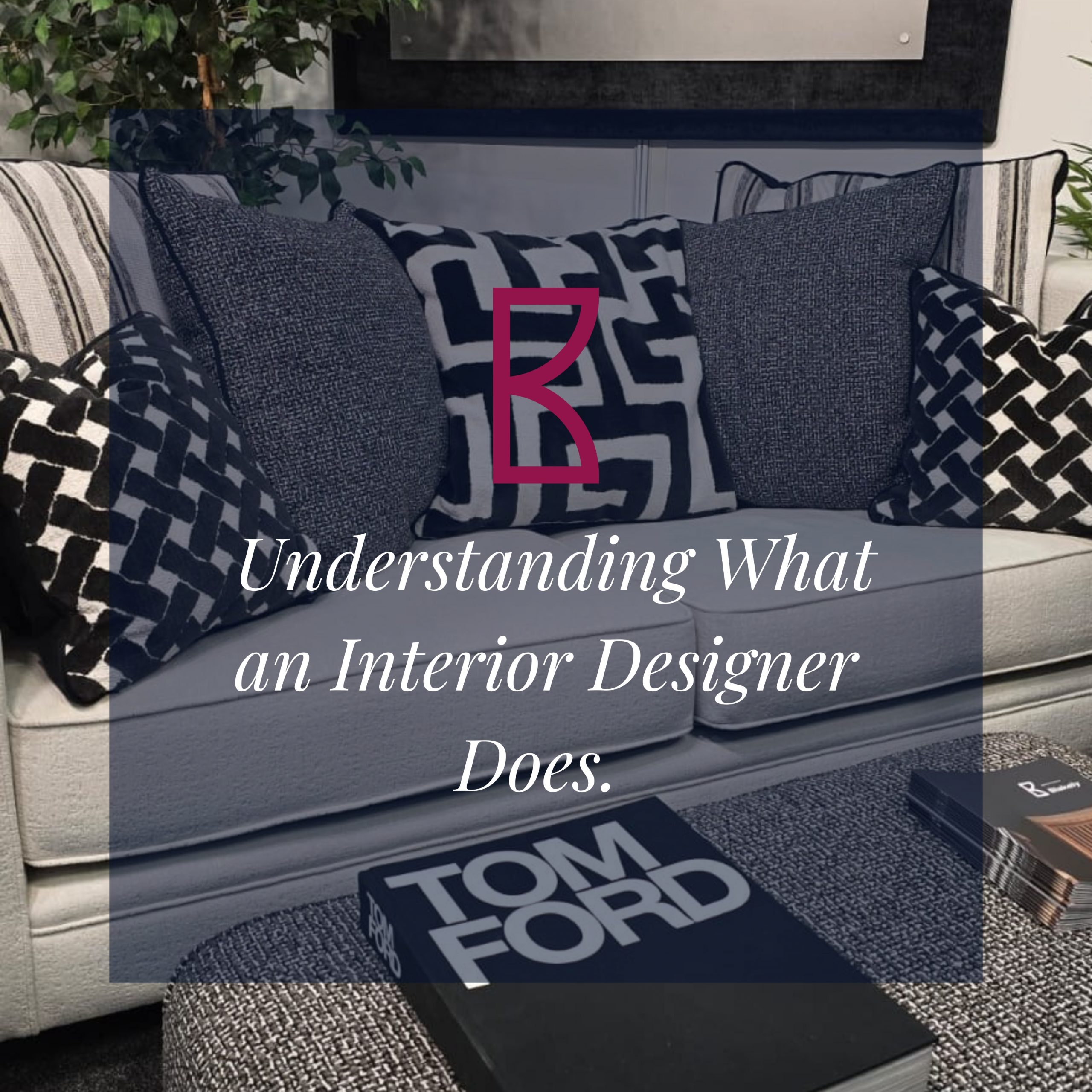 Understanding What an Interior Designer Does